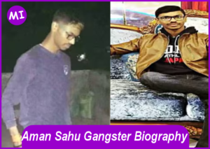 Aman Sahu Gangster Biography